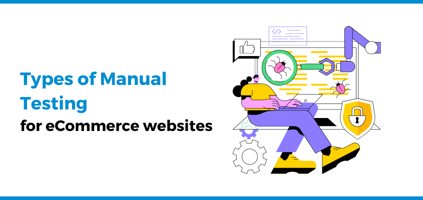 Types of Manual Testing  for eCommerce websites